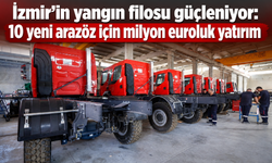 İzmir’in yangın filosu güçleniyor: 10 yeni arazöz için milyon euroluk yatırım