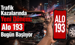 Trafik Kazalarında Yeni Dönem: Alo 193 Bugün Başlıyor