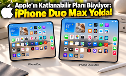 Apple’ın Katlanabilir Planı Büyüyor: iPhone Duo Max Yolda!