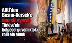 ADÜ’den Bosna-Hersek’e önemli ziyaret:  Türkiye’nin bölgesel güvenlikteki rolü ele alındı