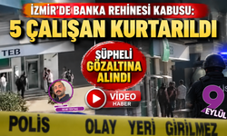 İzmir’de banka rehinesi olayında 5 çalışan kurtarıldı