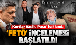 'Kurtlar Vadisi Pusu' hakkında 'FETÖ' incelemesi başlatıldı