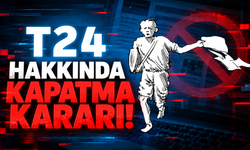 T24 hakkında kapatma kararı!