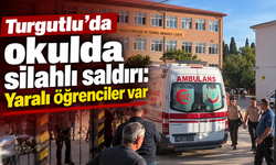 Turgutlu’da okulda silahlı saldırı: Yaralı öğrenciler var