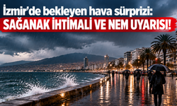 İzmir’de bekleyen hava sürprizi: Sağanak ihtimali ve nem uyarısı!