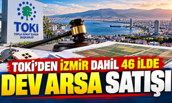 TOKİ'den İzmir dahil 46 ilde dev arsa satışı: %25 peşinat ve 48 ay vade fırsatı!