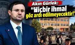 Akın Gürlek: "Hiçbir ihmal göz ardı edilmeyecektir!"