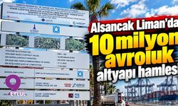 Alsancak Liman'da 10 milyon avroluk altyapı hamlesi