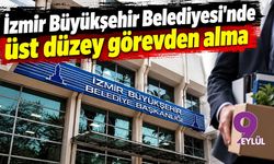 İzmir Büyükşehir Belediyesi'nde üst düzey görevden alma