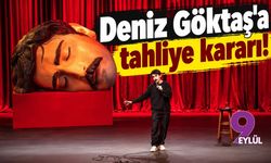 Deniz Göktaş'a tahliye kararı!