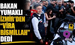 Bakan Yumaklı İzmir’den ‘Vira Bismillah’ dedi