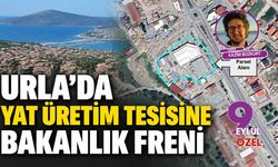 Urla’da yat üretim tesisine  bakanlık freni