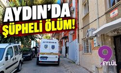 Aydın'da şüpheli ölüm!