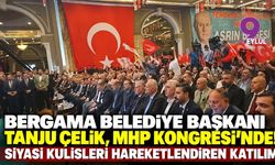 Bergama Belediye Başkanı Tanju Çelik, MHP Kongresi'nde! Siyasi kulisleri hareketlendiren katılım