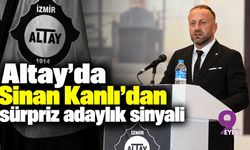 Altay'da Sinan Kanlı'dan sürpriz adaylık sinyali