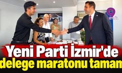 YENİ Parti İzmir'de delege maratonu tamam