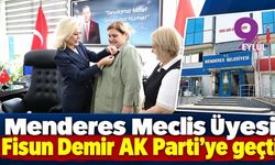 Menderes Meclis Üyesi Fisun Demir AK Parti’ye geçti