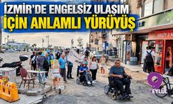 İzmir’de engelsiz ulaşım İçin anlamlı yürüyüş