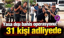 Yasa dışı bahis operasyonu: 31 kişi adliyede