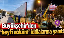 Büyükşehir'den 'keyfi söküm' iddialarına yanıt!