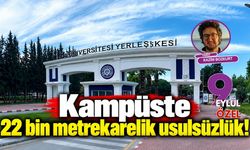 Kampüste 22 bin metrekarelik usulsüzlük!