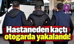 Hastaneden kaçtı otogarda yakalandı!
