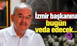 İzmir başkanına bugün veda edecek...