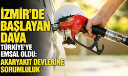 İzmir’de başlayan dava Türkiye’ye emsal oldu: Akaryakıt devlerine sorumluluk
