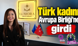 Türk kadını Avrupa Birliği’ne girdi