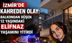 İzmir’de kahreden olay: Balkondan düşen 12 yaşındaki Elifnaz yaşamını yitirdi