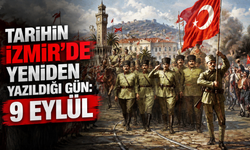 Tarihin İzmir’de yeniden yazıldığı gün: 9 Eylül!