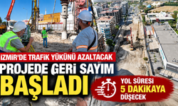 İzmir’de trafik yükünü azaltacak projede geri sayım başladı: Yol süresi 5 dakikaya düşecek