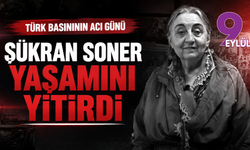Türk basınının acı günü: Şükran Soner yaşamını yitirdi