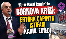 Yeni Parti İzmir’de Bornova krizi: Ertürk Çapın’ın istifası kabul edildi