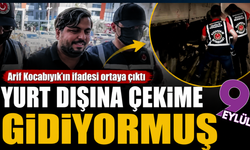 Arif Kocabıyık’ın ifadesi ortaya çıktı