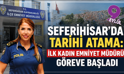 Seferihisar’da ilk kadın emniyet müdürü dönemi başladı