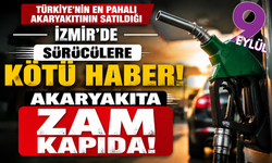 İzmir’de sürücülere kötü haber: Akaryakıta zam kapıda