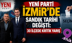 YENİ Parti’de ön seçim tarihi değişti: İzmir’de 30 ilçede sandık heyecanı ertelendi