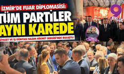 Fuar tüm İzmir’i buluşturdu: Siyaset ve iş dünyası aynı karede
