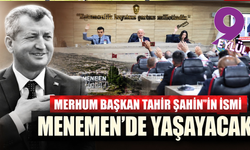 Tahir Şahin’in adı Menemen’de yaşayacak