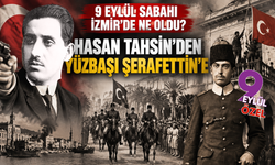 9 Eylül sabahı İzmir’de ne oldu? 104 yıl önce şehri değiştiren 24 saat