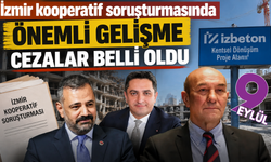 İzmir kooperatif soruşturmasında istenen cezalar belli oldu