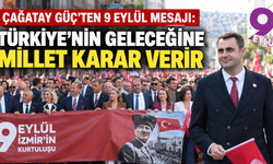 Çağatay Güç’ten 9 Eylül mesajı: “Türkiye’nin geleceğine millet karar verir”