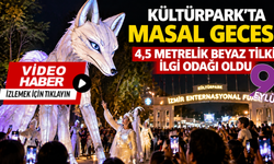 Kültürpark’ta masal gecesi: 4,5 metrelik Beyaz Tilki ilgi odağı oldu