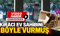 Kiracı ev sahibini böyle vurmuş