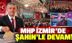 MHP İzmir’de Şahin’le devam!