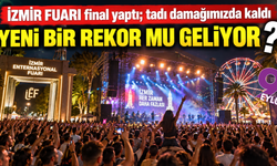 İzmir Fuarı’nda muhteşem kapanış; Rekor gelecek mi?