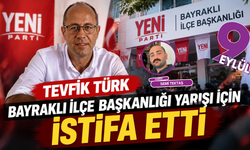 Tevfik Türk, Bayraklı İlçe Başkanlığı yarışı için istifa etti