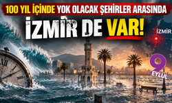 İzmir için dikkat çeken iklim uyarısı: 100 yıl içinde risk altındaki şehirler listesine girdi