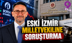 Eski İzmir Milletvekiline soruşturma